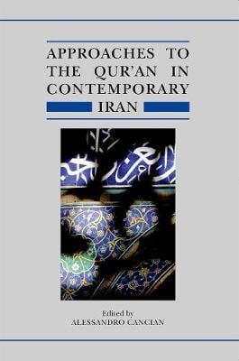 Approaches to the Qur'an in Contemporary Iran - Qur'anic Studies Series (Hardback)