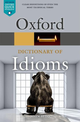 Oxford Dictionary of Idioms - Oxford Quick Reference (Paperback)