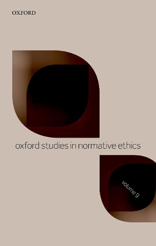 Oxford Studies in Normative Ethics Volume 9 - Oxford Studies in Normative Ethics 9 (Hardback)