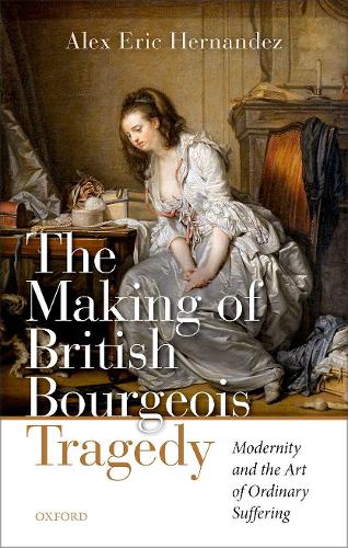 The Making of British Bourgeois Tragedy (Hardback)