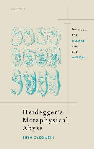 Heidegger's Metaphysical Abyss: Between the Human and the Animal - Oxford Philosophical Monographs (Hardback)