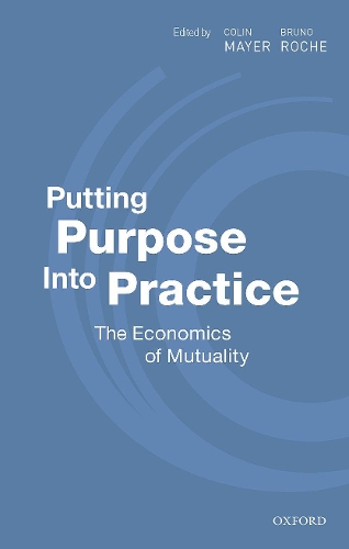 Putting Purpose Into Practice: The Economics of Mutuality (Hardback)
