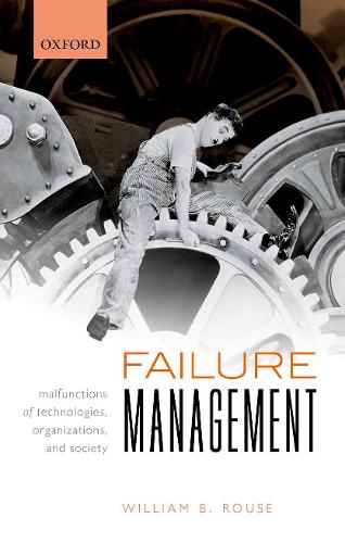 Failure Management: Malfunctions of Technologies, Organizations, and Society (Hardback)