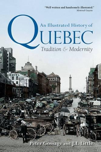 An Illustrated History of Quebec: Tradition and Modernity - Illustrated History of Canada (Paperback)
