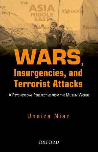 Wars, Insurgencies and Terrorist Attacks: A Psycho-Social Perspective From The Muslim World (Hardback)