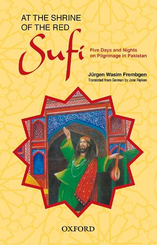 At the Shrine of the Red Sufi: Five Days and Nights on Pilgrimage in Pakistan (Hardback)