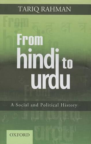 From Hindi to Urdu: From Hindi to Urdu: A Social and Political History - From Hindi to Urdu (Hardback)