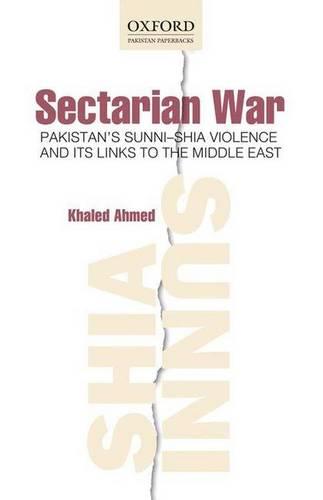 Sectarian War: Pakistan's Sunni-Shia Violence and its links to the Middle East (Paperback)