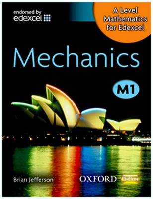 A Level Mathematics for Edexcel: Mechanics M1 - A Level Mathematics for Edexcel (Paperback)