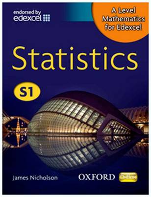 A Level Mathematics for Edexcel: Statistics S1 - A Level Mathematics for Edexcel (Paperback)