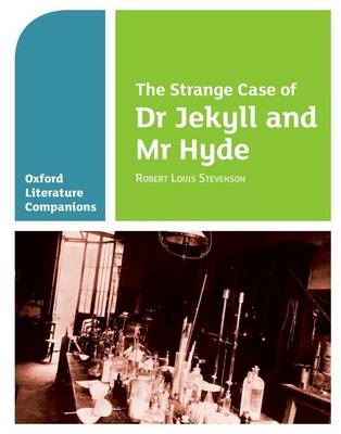 Oxford Literature Companions: The Strange Case of Dr Jekyll and Mr Hyde - Oxford Literature Companions (Paperback)