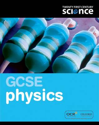 Twenty First Century Science: GCSE Physics Student Book - Twenty First Century Science (Paperback)