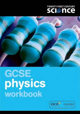 Twenty First Century Science: GCSE Physics Workbook - Twenty First Century Science (Paperback)