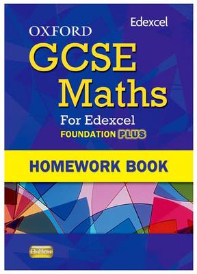 Oxford GCSE Maths for Edexcel: Homework Book Foundation Plus (C-E) (Paperback)
