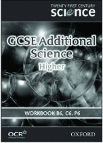 Twenty First Century Science: GCSE Additional Science Higher Level Workbook B6, C6, P6: Workbook B6, C6, P6 (Paperback)