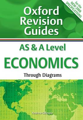 AS and A Level Economics Through Diagrams: Oxford Revision Guides - Oxford Revision Guides (Paperback)