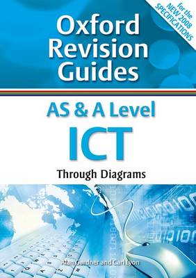 AS and A Level ICT Through Diagrams: Oxford Revision Guides - Oxford Revision Guides (Paperback)