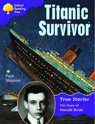 Oxford Reading Tree: Level 11: True Stories: Titanic Survivor: The Story of Harold Bride (Paperback)