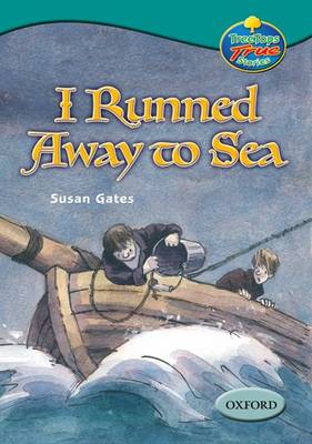 Oxford Reading Tree: Levels 15-16: Treetops True stories:I Runned Away to Sea (Paperback)