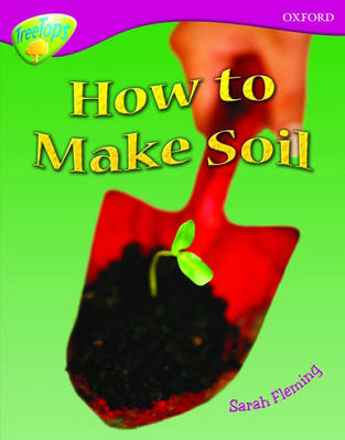 Oxford Reading Tree: Level 10: Treetops Non-Fiction: How to make soil - Oxford Reading Tree (Paperback)