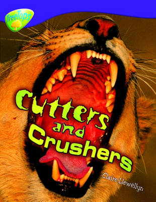 Oxford Reading Tree: Level 11: Treetops Non-Fiction: Cutters and Crushers - Oxford Reading Tree (Paperback)