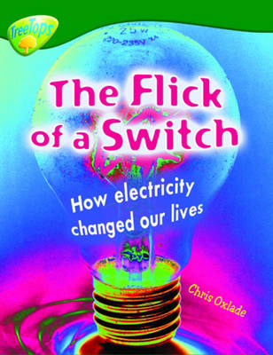 Oxford Reading Tree: Level 12: Treetops Non-Fiction: The Flick of the Switch: How Electricity Changed Our Lives - Oxford Reading Tree (Paperback)