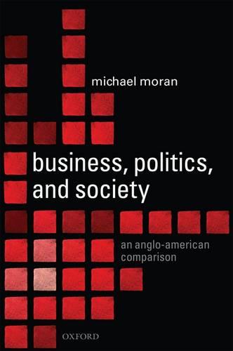 Business, Politics, and Society: An Anglo-American Comparison (Hardback)