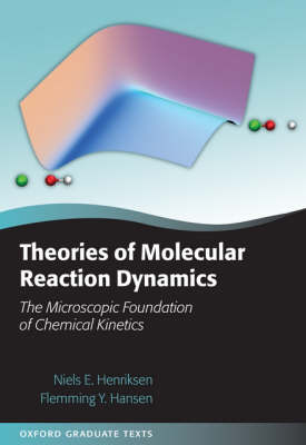 Theories of Molecular Reaction Dynamics: The Microscopic Foundation of Chemical Kinetics - Oxford Graduate Texts (Hardback)
