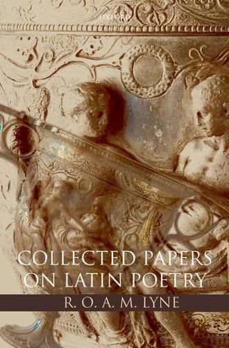 R. O. A. M. Lyne: Collected Papers on Latin Poetry (Hardback)