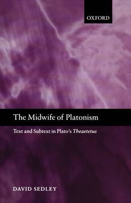 The Midwife of Platonism: Text and Subtext in Plato's Theaetetus (Paperback)