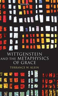 Wittgenstein and the Metaphysics of Grace (Hardback)