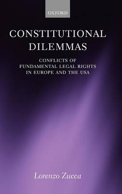 Constitutional Dilemmas: Conflicts of Fundamental Legal Rights in Europe and the USA (Hardback)