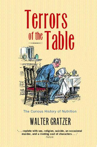 Terrors of the Table: The Curious History of Nutrition (Paperback)