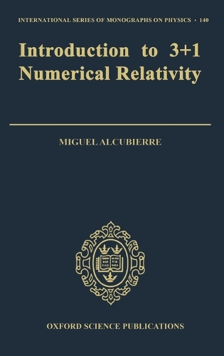 Introduction to 3+1 Numerical Relativity - International Series of Monographs on Physics 140 (Hardback)