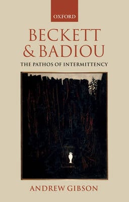 Beckett and Badiou: The Pathos of Intermittency (Hardback)