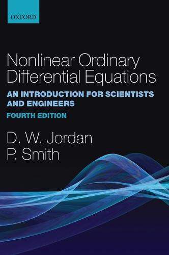 Nonlinear Ordinary Differential Equations: An Introduction for Scientists and Engineers - Oxford Texts in Applied and Engineering Mathematics (Paperback)