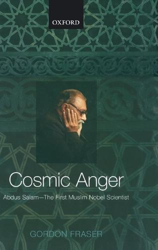 Cosmic Anger: Abdus Salam - The First Muslim Nobel Scientist (Hardback)