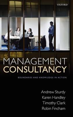 Management Consultancy: Boundaries and Knowledge in Action (Hardback)