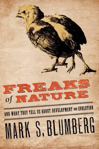 Freaks of Nature: And what they tell us about evolution and development (Hardback)
