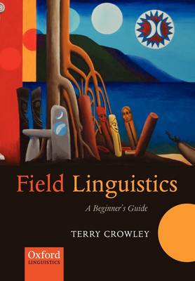 Field Linguistics: A Beginner's Guide (Paperback)