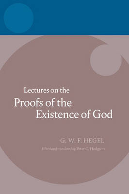 Hegel: Lectures on the Proofs of the Existence of God - Hegel Lectures (Hardback)