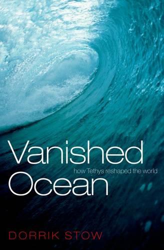 Vanished Ocean: How Tethys Reshaped the World (Paperback)
