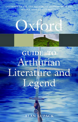 The Oxford Guide to Arthurian Literature and Legend - Alan Lupack