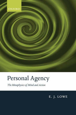 Personal Agency: The Metaphysics of Mind and Action (Hardback)