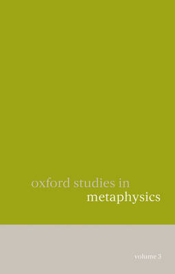 Oxford Studies in Metaphysics: Volume 3 - Oxford Studies in Metaphysics (Paperback)
