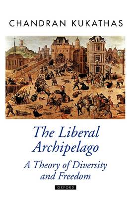 The Liberal Archipelago: A Theory of Diversity and Freedom - Oxford Political Theory (Paperback)
