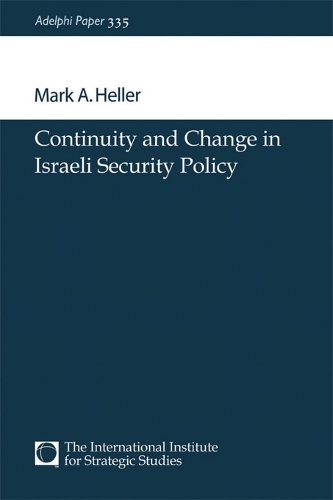 Continuity and Change in Israeli Security Policy - Adelphi series (Paperback)