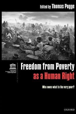Freedom from Poverty as a Human Right: Who Owes What to the Very Poor? Co-published with UNESCO (Paperback)