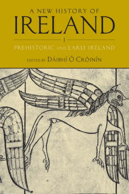 A New History of Ireland, Volume I: Prehistoric and Early Ireland - New History of Ireland (Paperback)