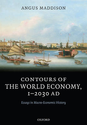 Contours of the World Economy 1-2030 AD: Essays in Macro-Economic History (Paperback)